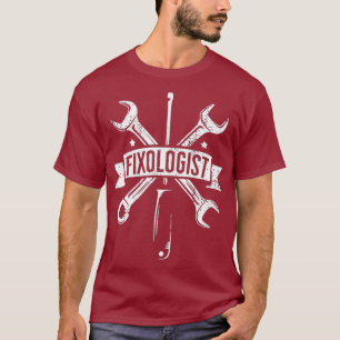 Fixologist  Funny Craftsmen Wrench Mr Fix It T-Shirt