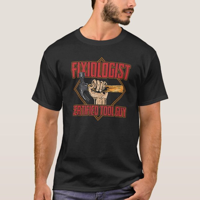 Fixologist Tool Guy Handyman Home Repair Carpenter T-Shirt (Front)