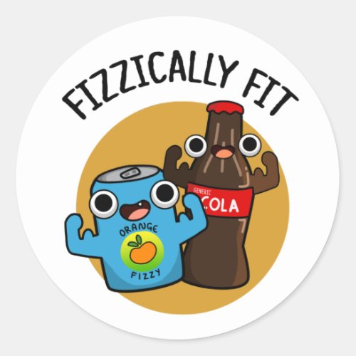 Fizzically Fit Funny Fizzy Cola Pun Classic Round Sticker