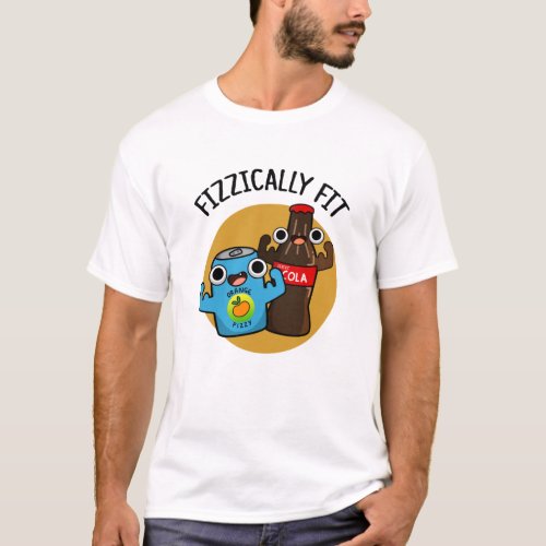 Fizzically Fit Funny Fizzy Cola Pun  T_Shirt