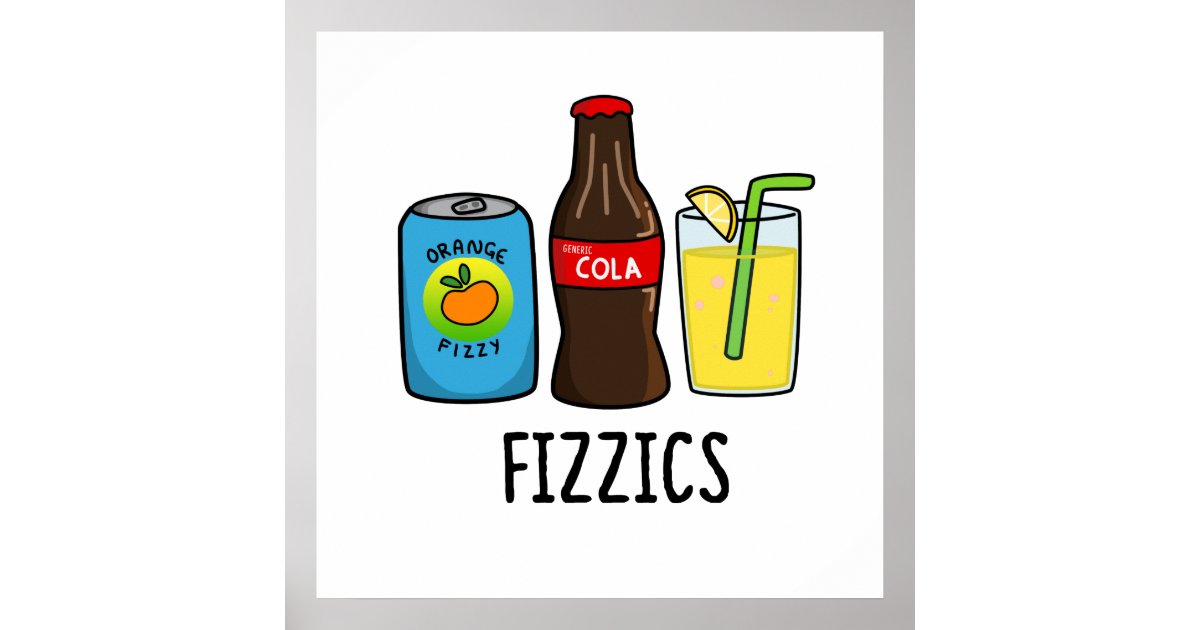 Fizzics Cute Fizzy Cola Drinks Pun Poster Zazzle Com