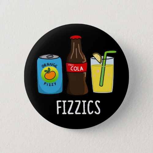 Fizzics Funny Fizzy Cola Drinks Pun Dark BG Button