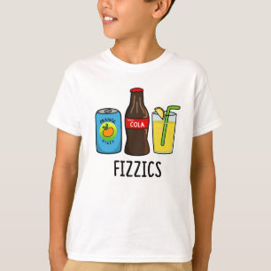 Fizzics Funny Fizzy Cola Drinks Pun  T-Shirt