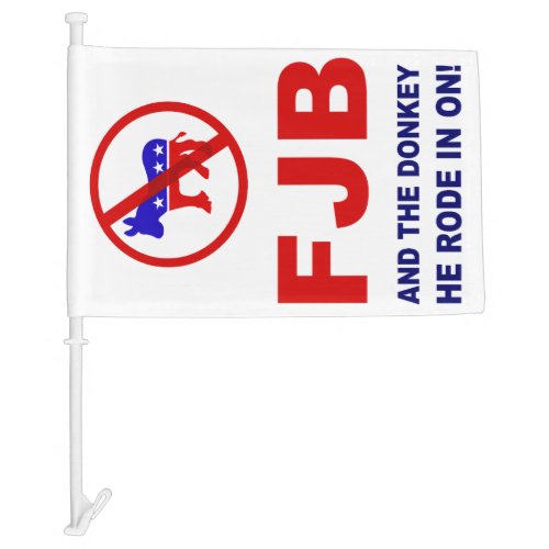 FJB and the donkey he rode in on Car Flag