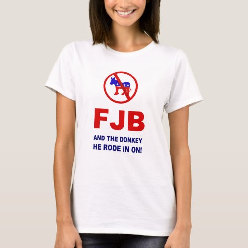 FJB and the donkey he rode in on T_Shirt