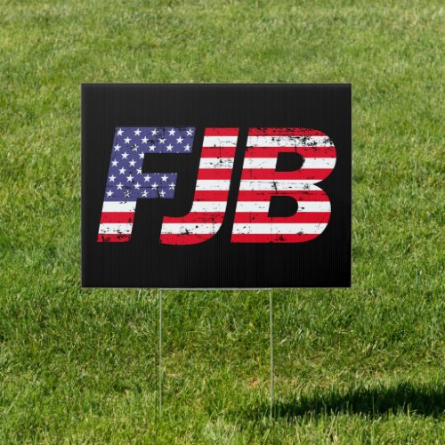 FJB F Biden Pro Trump 2024 election American flag  Sign