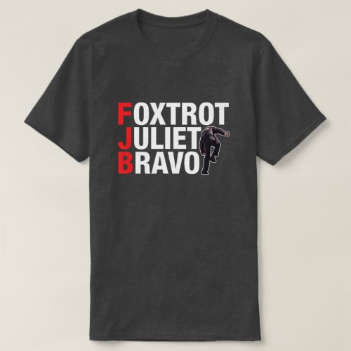 FJB Foxtrot Juliet bravo funny anti Biden T_Shirt