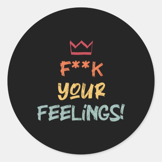 Fk Your Feelings Motivation Quote Classic Round Sticker (Front)
