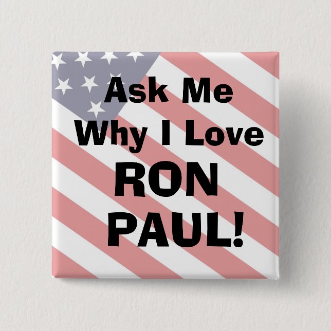 flag_bkg, Ask MeWhy I LoveRONPAUL!... - Customized Pinback Button (Front)