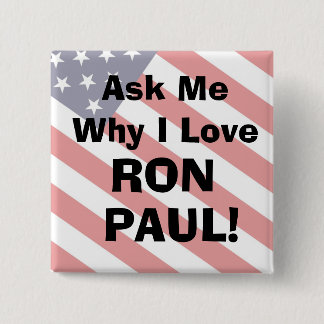 flag_bkg, Ask MeWhy I LoveRONPAUL!... - Customized Pinback Button