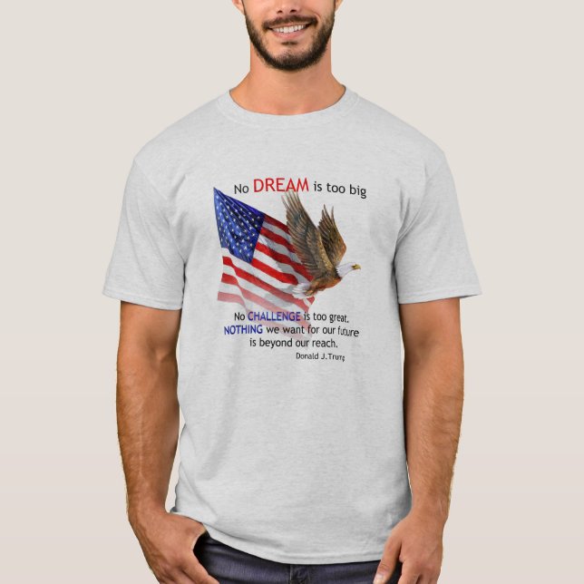 Flag & Eagle Donald J Trump Quote T-Shirt (Front)