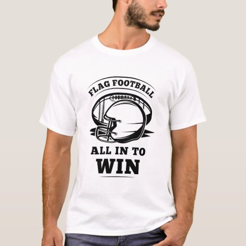 Flag Football all in to win Fantasy Football Fan G T_Shirt