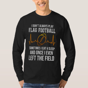 Flag football saying for american football and fla T-Shirt