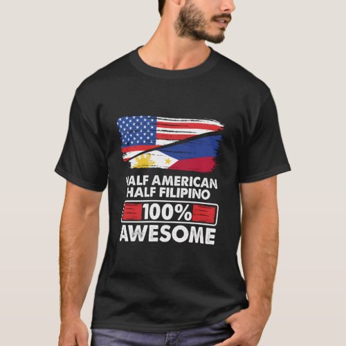 Flag Half American Half Filipino Roots 100 Awesome T_Shirt