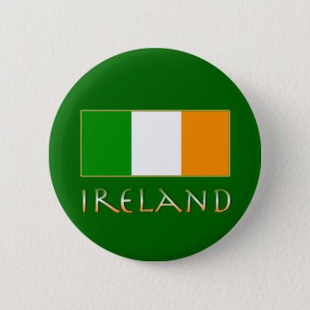 Flag Of Ireland Pinback Button by Scotts_Barn at Zazzle