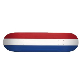 Flag Of The Netherlands Skateboard Deck by Flagosity at Zazzle