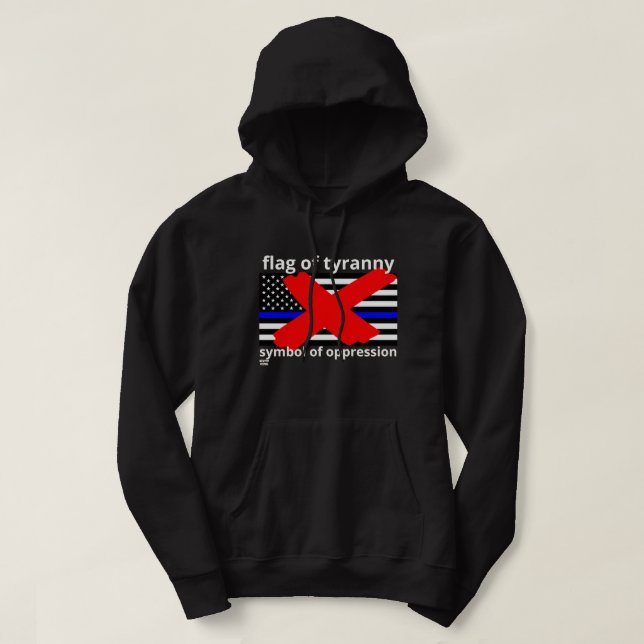 "FLAG OF TYRANNY" blue line flag police flag       Hoodie (Design Front)