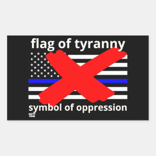 "FLAG OF TYRANNY" blue line flag police flag       Rectangular Sticker