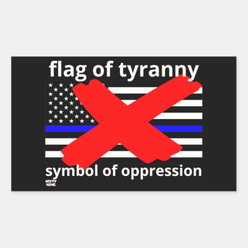 FLAG OF TYRANNY blue line flag police flag       Rectangular Sticker