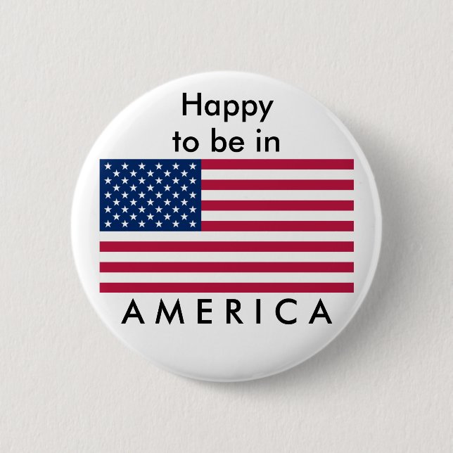 FLAG USA, Happy to be in  AMERICA Button (Front)