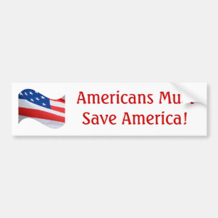 Flag wave, Americans must save America! Bumper Sticker