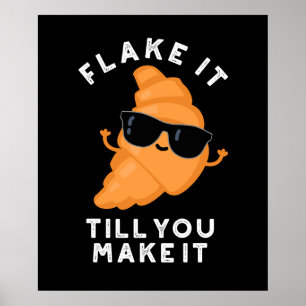 Flake It Till You Make It Funny Pastry Pun Dark BG Poster