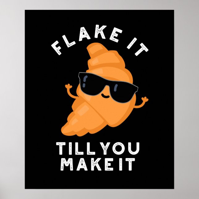 Flake It Till You Make It Funny Pastry Pun Dark BG Poster (Front)
