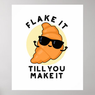 Flake It Till You Make It Funny Pastry Pun Poster