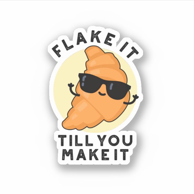 Flake It Till You Make It Funny Pastry Pun  Sticker (Front)