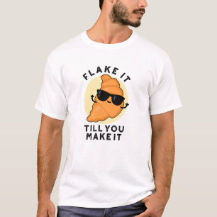 Flake It Till You Make It Funny Pastry Pun T-Shirt