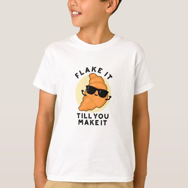 Flake It Till You Make It Funny Pastry Pun  T-Shirt (Front)