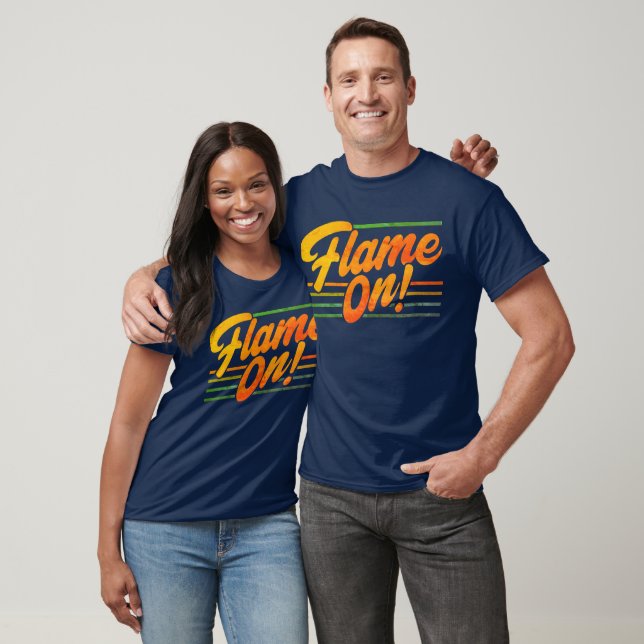  "Flame On!"  T-Shirt (Unisex)