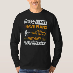 Flamethrower Gun Fire Thrower Flame Weapon Quotes T-Shirt
