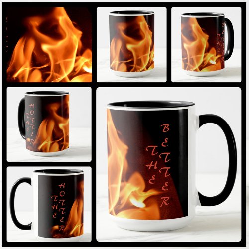 Flaming Fire Blazing The Hotter the Better Mug
