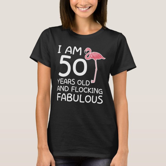 Flamingo 50th Birthday Flocking Fabulous T-Shirt (Front)