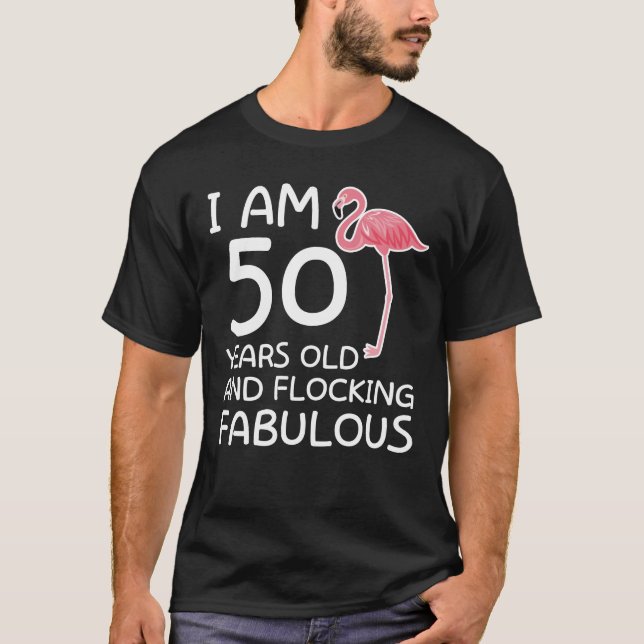 Flamingo 50th Birthday Flocking Fabulous T-Shirt (Front)