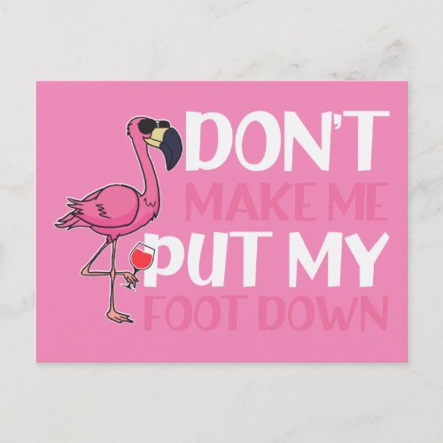 Flamingo and Wine Dont Make Me Put My Foot Down Postcard