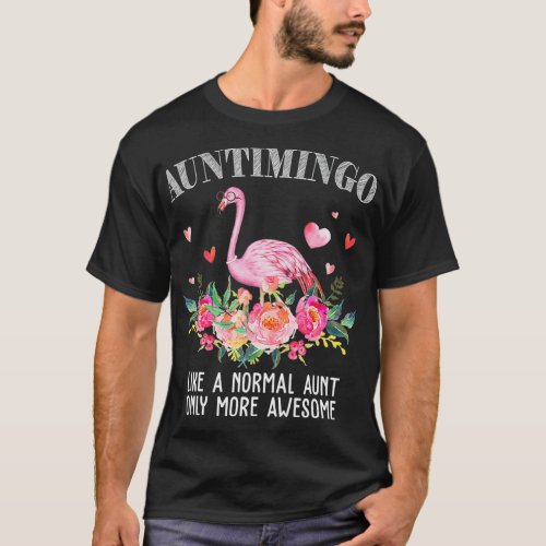 Flamingo Auntimingo like a normal Aunt Gifts T_Shirt