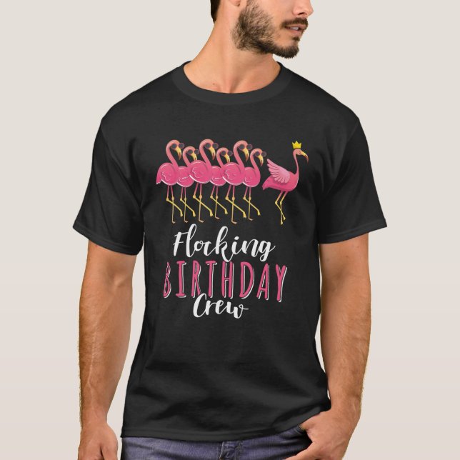 Flamingo Birthday Flocking Birthday Crew Funny Ide T-Shirt (Front)