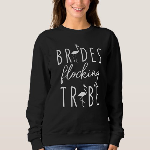 Flamingo Brides Flocking Tribe  Pink Bird Sweatshirt