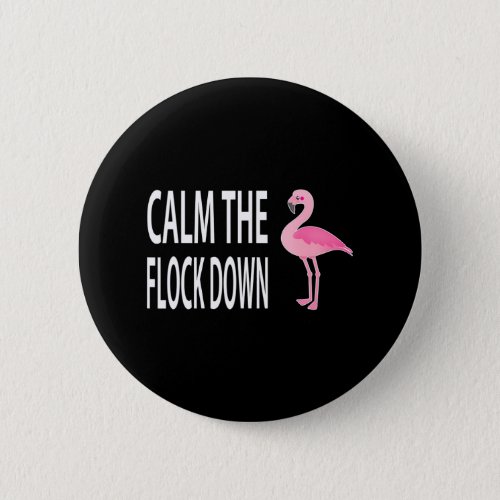 Flamingo Calm The Flock Down Funny Pink Bird Button