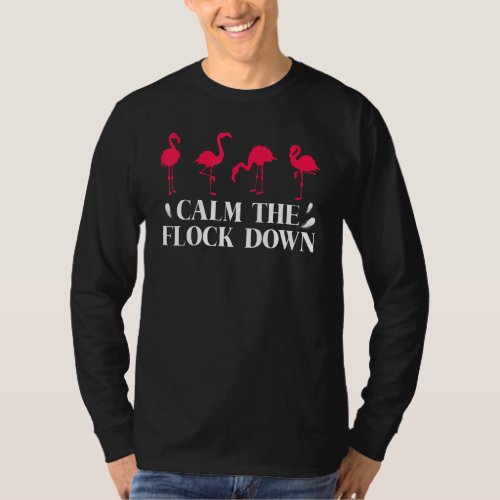 Flamingo Calm The Flock Down  Pink Bird  Summer 1 T_Shirt