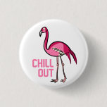 Flamingo Chill Out Pinback Button