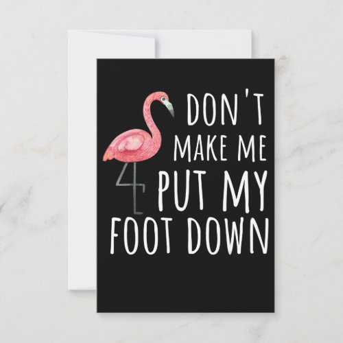 Flamingo  Flamingo Dont Make Me Put My Foot Down Thank You Card