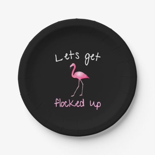 Flamingo  Flamingo _ Lets Get Flocked Up Paper Plates