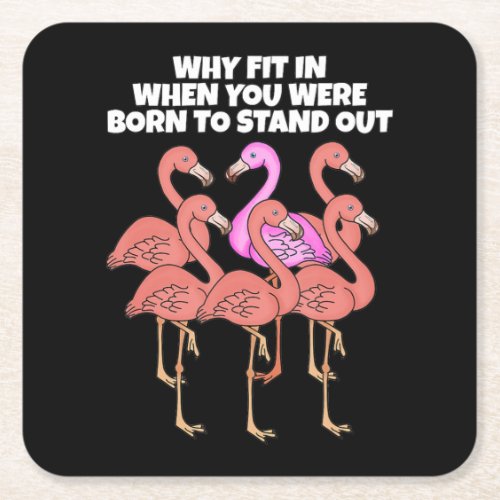 Flamingo  Flamingo Why In When You Were Born Square Paper Coaster