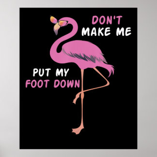 Flamingo | Flamingo With Glasses Dont Make Me Put Poster
