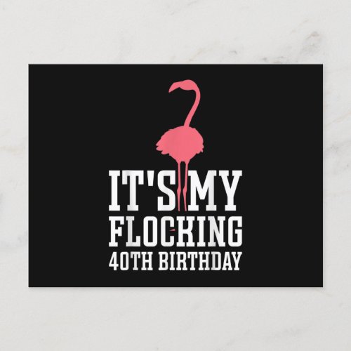 Flamingo Funny Shirts Its My Flocking 40th Birthd Postcard