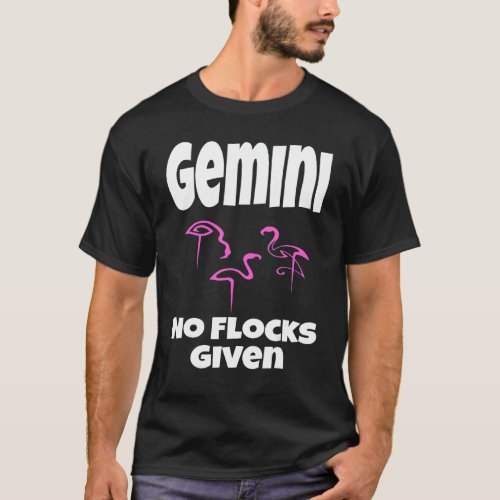   Flamingo Gemini No Flocks Given Saying Humor Sar T_Shirt