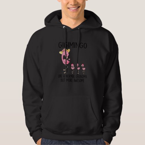 Flamingo Gigimingo Like A Normal Grandma Mothers D Hoodie